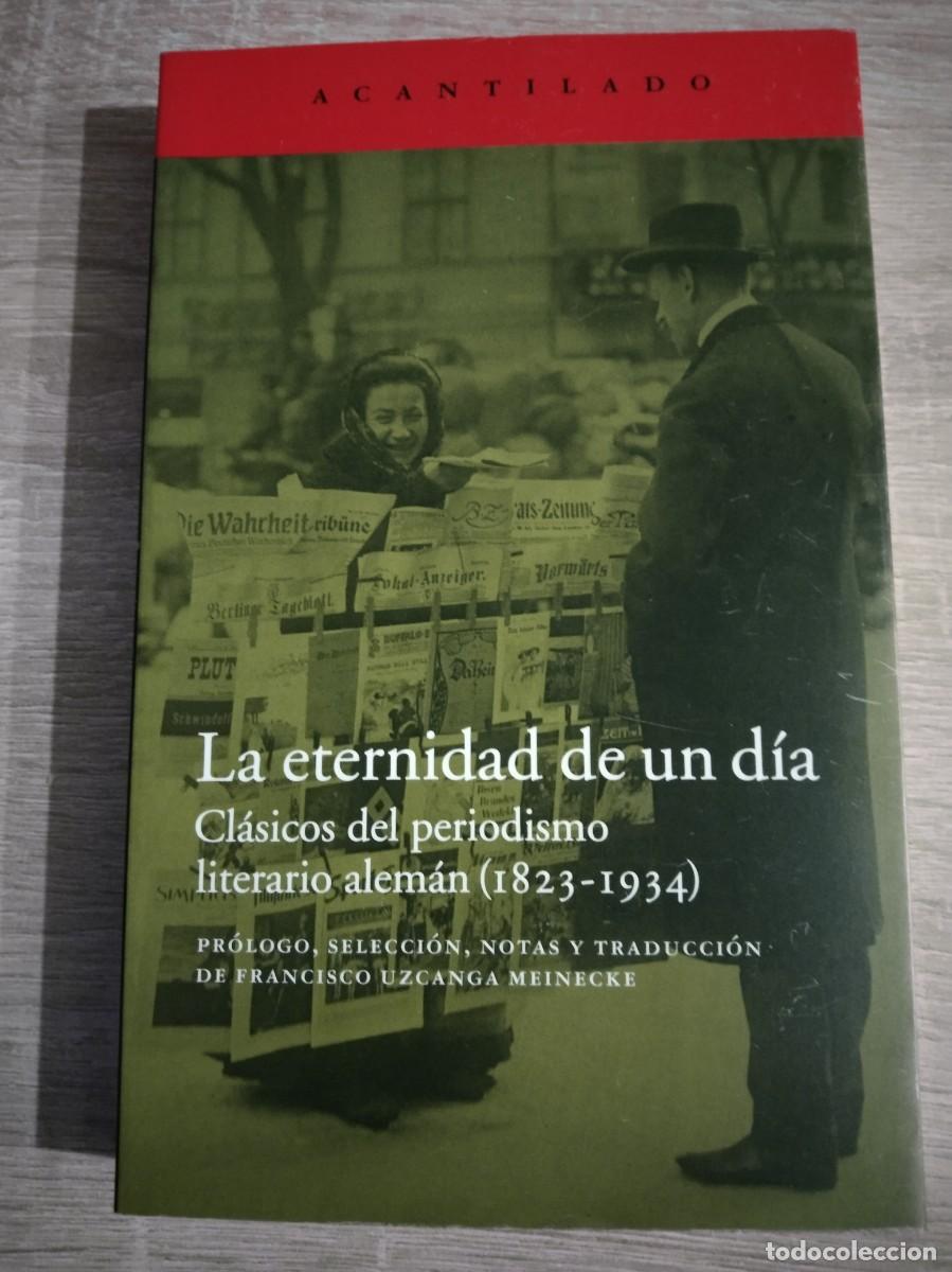 Libri di seconda mano: ETERNIDAD DE UN DIA, LA - Cl&aacute;sicos del periodismo literario alem&aacute;n (1823-1934)