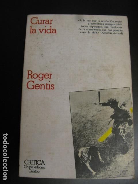 Libros de segunda mano: CURAR LA VIDA - ROGER GENTIS - EDITORIAL CR&Iacute;TICA - Foto 1