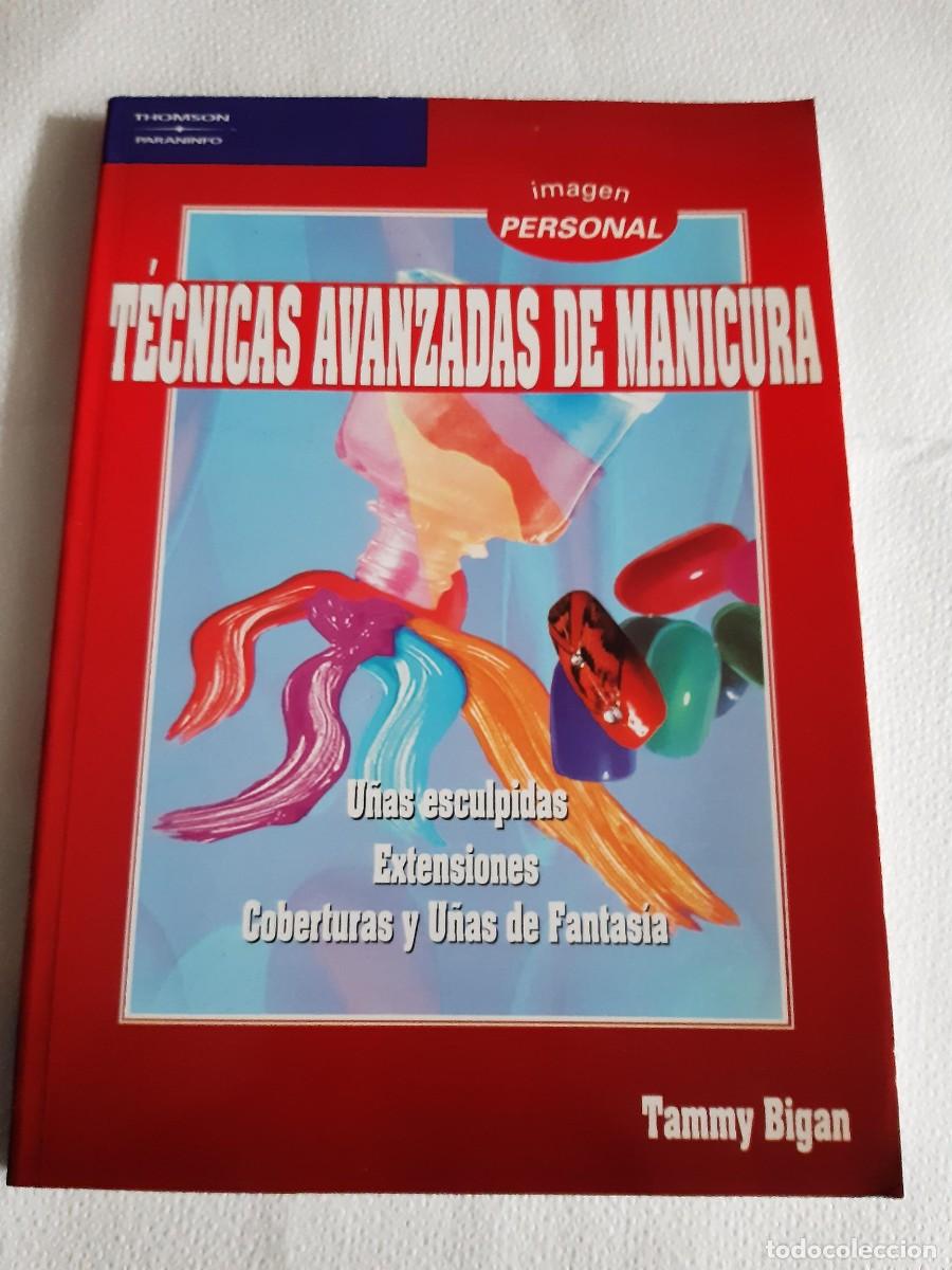 Libros de segunda mano: TECNICAS AVANZADAS DE MANICURA TAMMY BIGAN