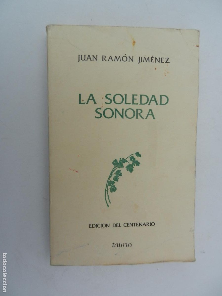 Libros de segunda mano: LA SOLEDAD SONORA - JUAN RAMON JIMENEZ - EDICION CENTENARIO - TAURUS 1982- LIMITADA A 280 EJEMPLARES - Foto 1