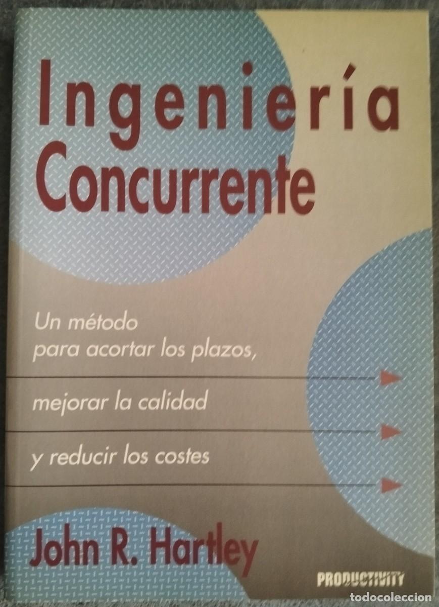 Libros de segunda mano: INGENIER&Iacute;A CONCURRENTE - JOHN R. HARTLEY. PRODUCTIVITY PRESS - Foto 1