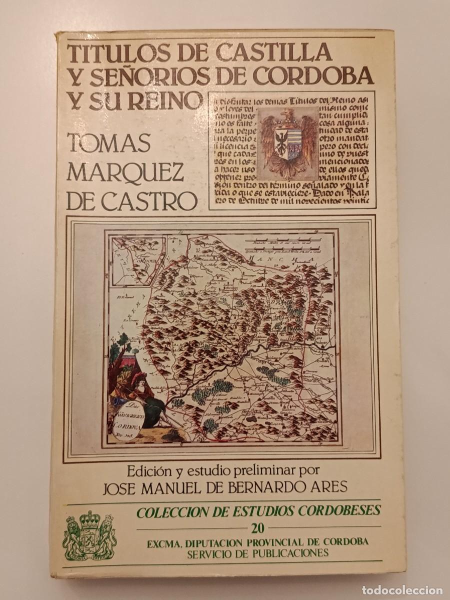 Libri di seconda mano: T&Iacute;TULOS DE CASTILLA Y SE&Ntilde;OR&Iacute;OS DE C&Oacute;RDOBA Y SU REINO. TOM&Aacute;S M&Aacute;RQUEZ DE CASTRO. DIPUTACI&Oacute;N. 1981