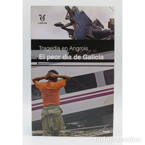 Gebrauchte B&uuml;cher: Tragedia de Angrois: El peor d&iacute;a de Galicia - La Voz de Galicia - Biblioteca Gallega - 2014, 1&ordf; ed.
