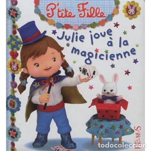 Libri di seconda mano: P'TITE FILLE. JULIE JOUE a la MAGICIENNE - FLEURS - Sin Especificar