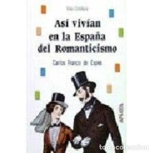 Second hand books: As&iacute; viv&iacute;an Espa&ntilde;a: Romanticismo - Aa.vv. - Anaya - 1995, 1&ordf; ed. - Vida Cotidiana