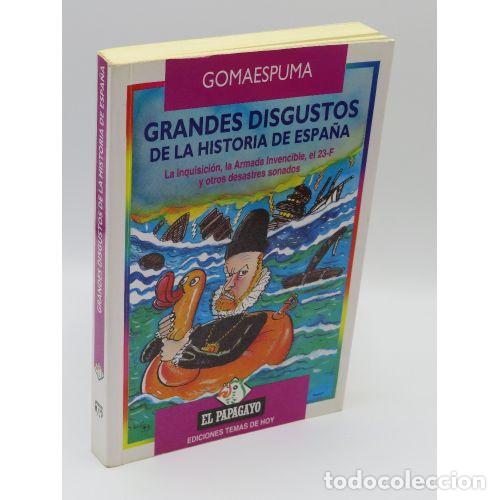 Libros de segunda mano: Grandes Disgustos de la Hta.de Espa&ntilde;a - Gomaespuma - Temas de Hoy - El Papagayo