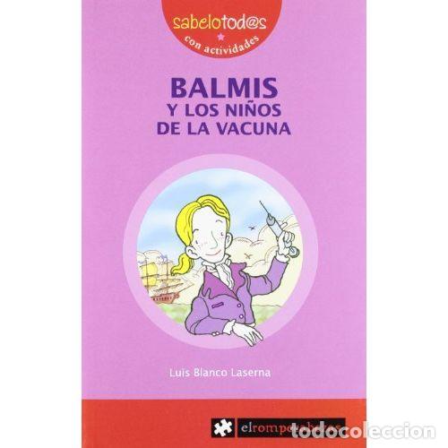 Libri di seconda mano: Balmis y los Ni&ntilde;os de la Vacuna - Blanco Laserna, Luis - Ediciones el Rompecabezas - 2006, 1&ordf; ed. -