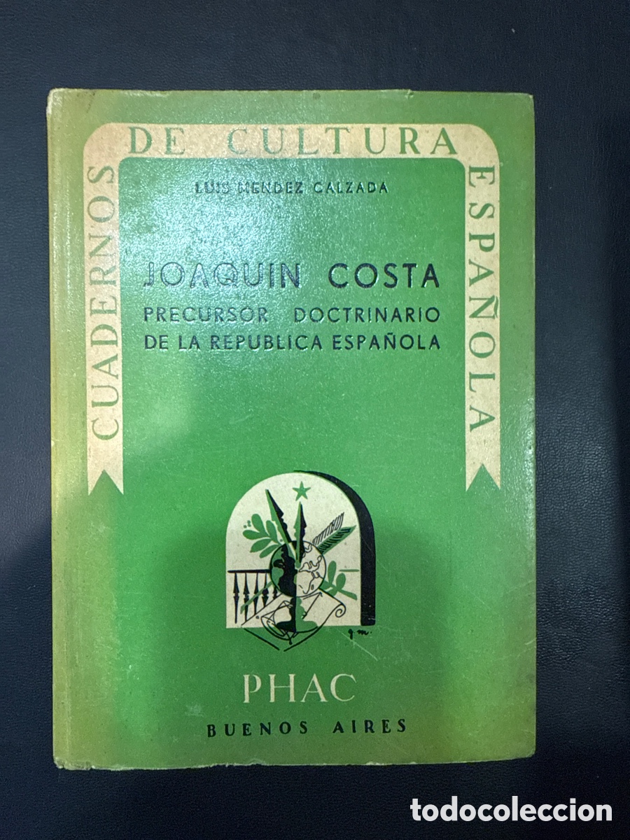 Libri di seconda mano: M&Eacute;NDEZ CALZADA, Luis. Joaqu&iacute;n Costa: Precursor doctrinario de la Rep&uacute;blica Espa&ntilde;ola