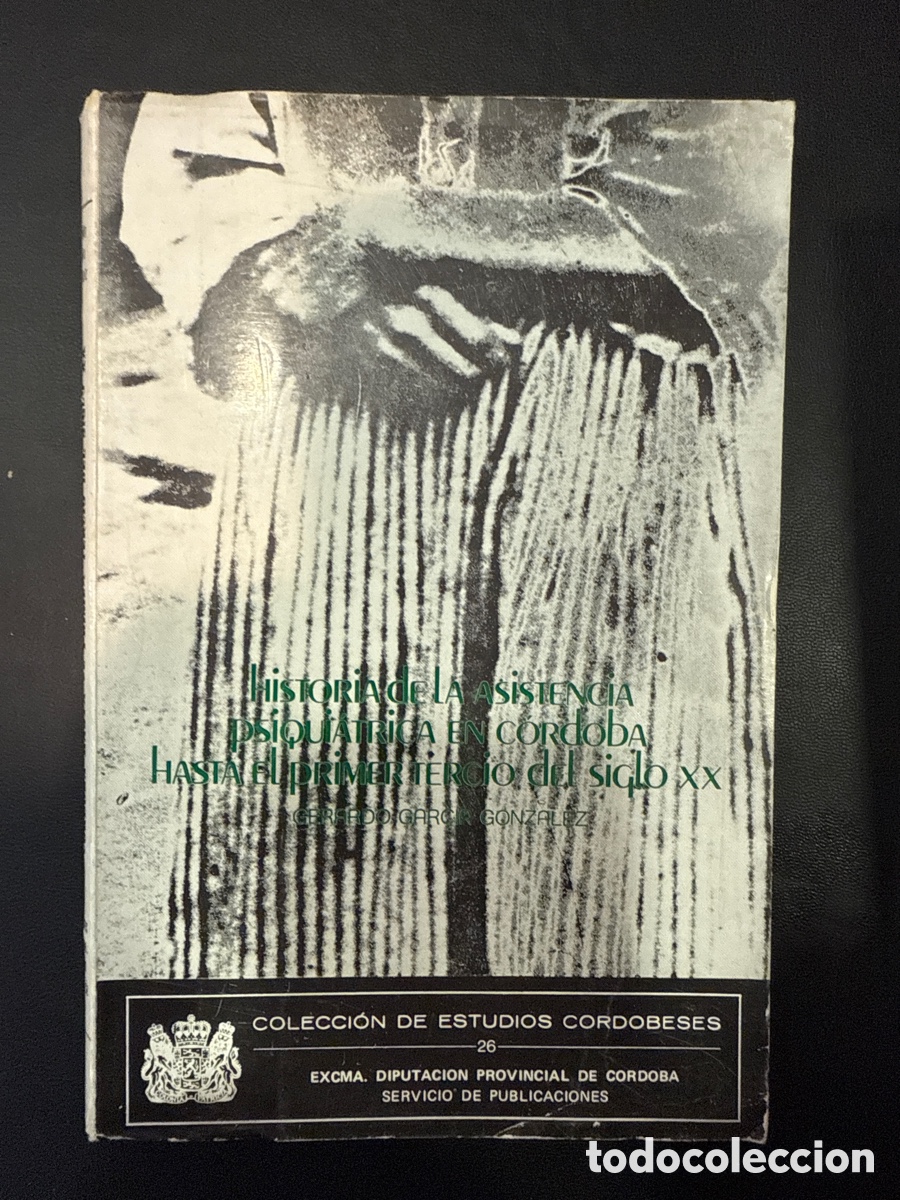 Second hand books: GARC&Iacute;A GONZ&Aacute;LEZ, Gerardo. Historia de la asistencia psiqui&aacute;trica en C&oacute;rdoba hasta el 1er tercio XX