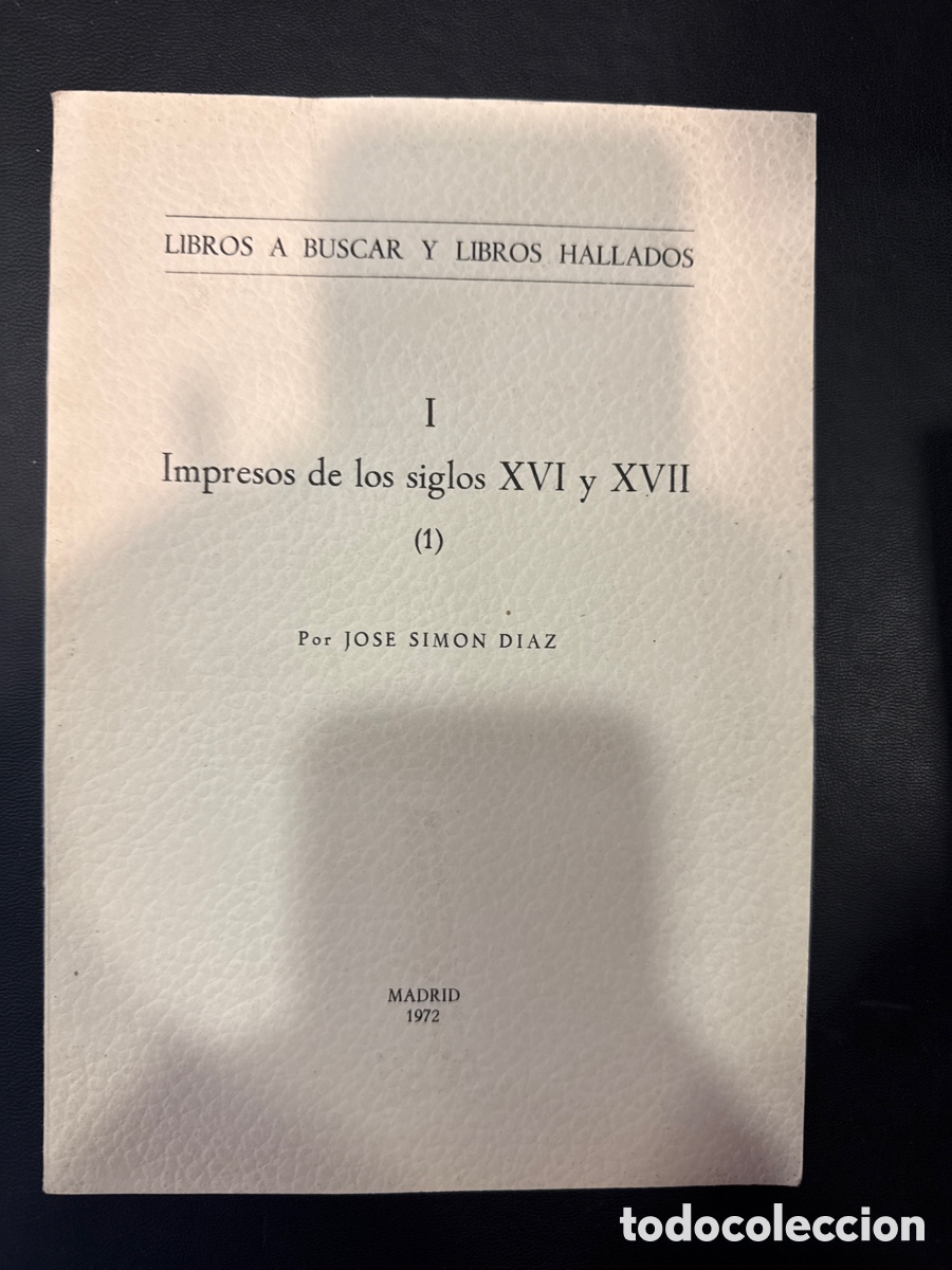 Libri di seconda mano: SIM&Oacute;N D&Iacute;AZ, Jos&eacute;. Impresos de los siglos XVI y XVII. (1)