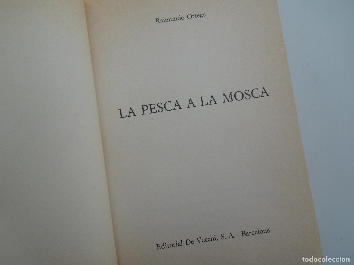 Libros de segunda mano: LA PESCA A LA MOSCA - RAIMUNDO ORTEGA - MANUAL PR&Aacute;CTICO - EDITORIAL DE VECCHI 1985. - Foto 3