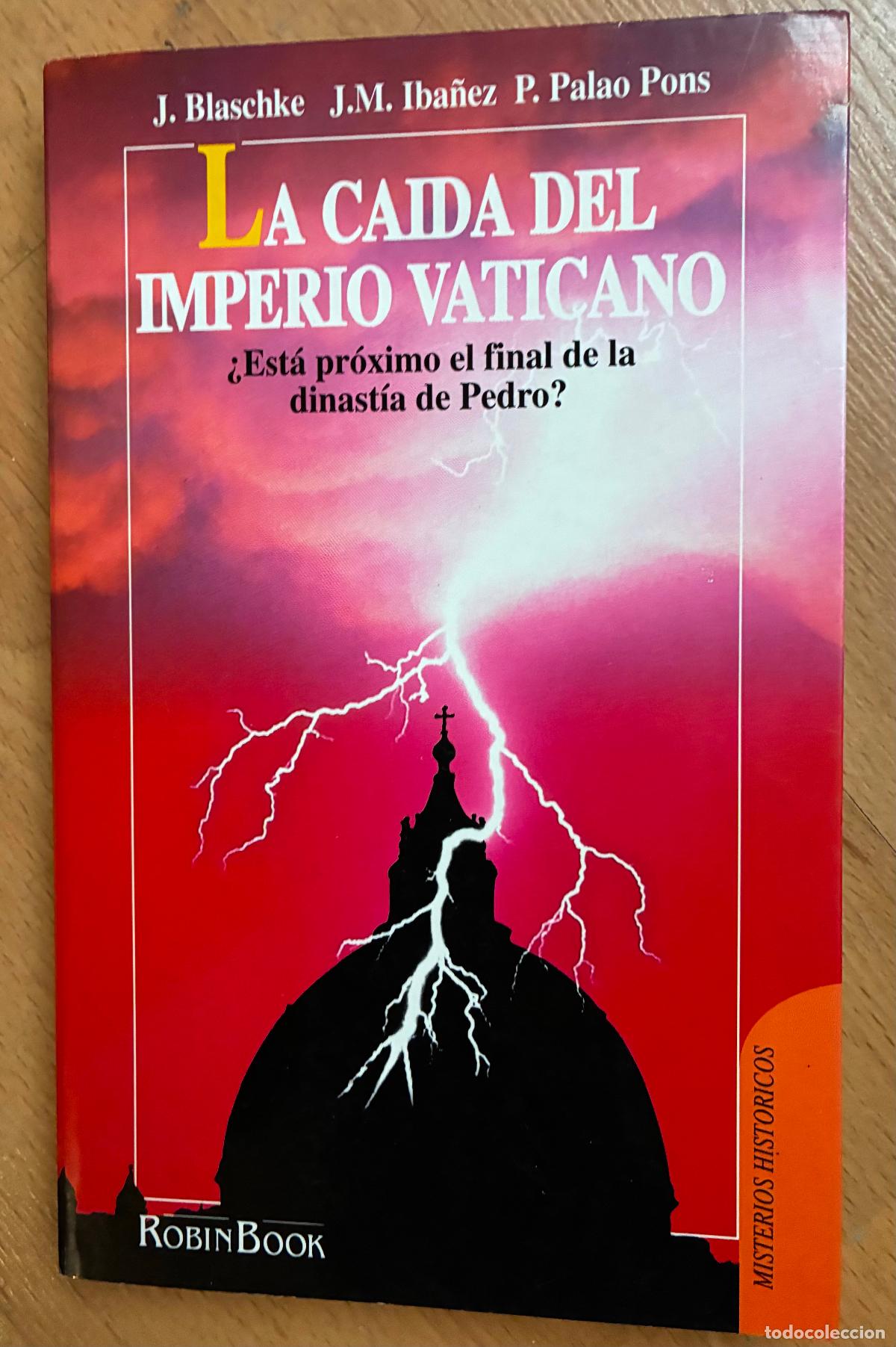 Libri di seconda mano: LA CAIDA DEL IMPERIO VATICANO, J.Blaschke J,M Iba&ntilde;ez, P. Palao Pons