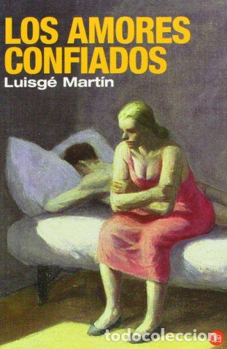 Libros de segunda mano: Los Amores Confiados - Luisg&eacute; Mart&iacute;n - Foto 1