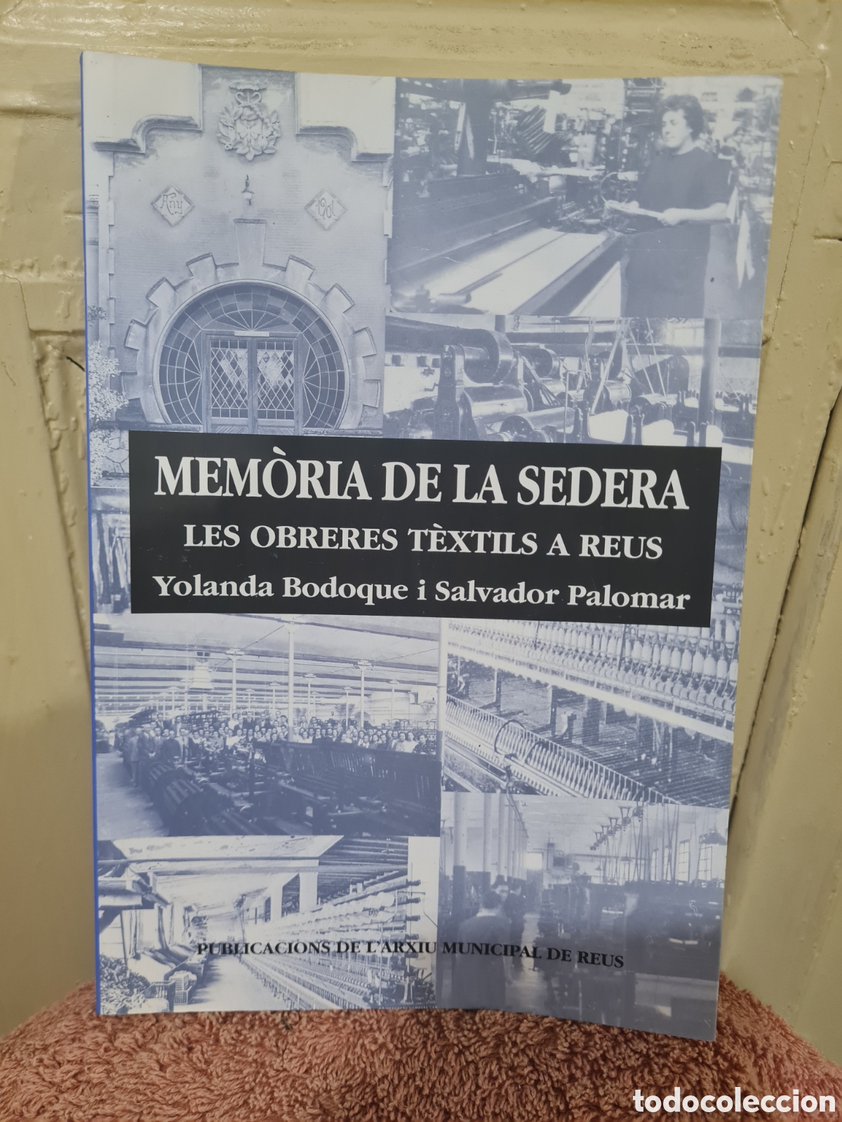 Libros de segunda mano: MEM&Ograve;RIA DE LA SEDERA LES OBRERES T&Egrave;XTILS A REUS - Foto 1