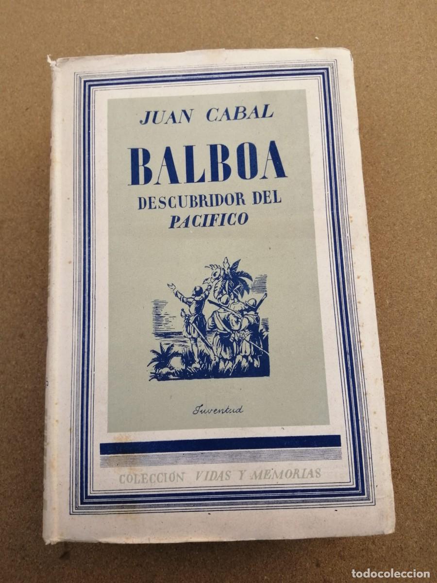 Libros de segunda mano: BALBOA, DESCUBRIDOR DEL PACIFICO (JUAN CABAL) - Foto 1