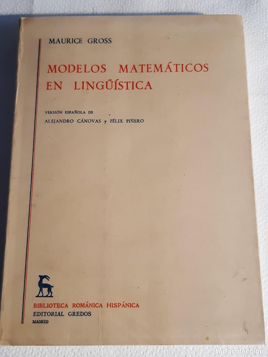 Libros de segunda mano: MODELOS MATEM&Aacute;TICOS EN LING&Uuml;&Iacute;STICA .- MAURICE GROSS. - Foto 1