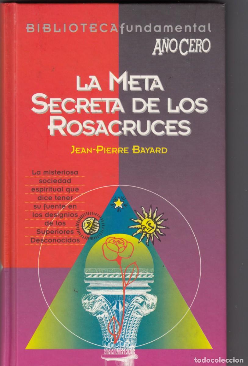 Libros de segunda mano: LA META SECRETA DE LOS ROSACRUCES. BAYARD. AEB - Foto 1