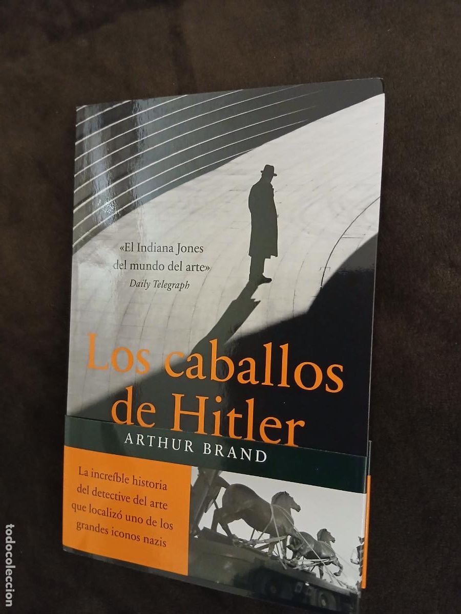 Libros de segunda mano: LOS CABALLOS DE HITLER. ARTHUR BRAND. ESPASA. - Foto 1