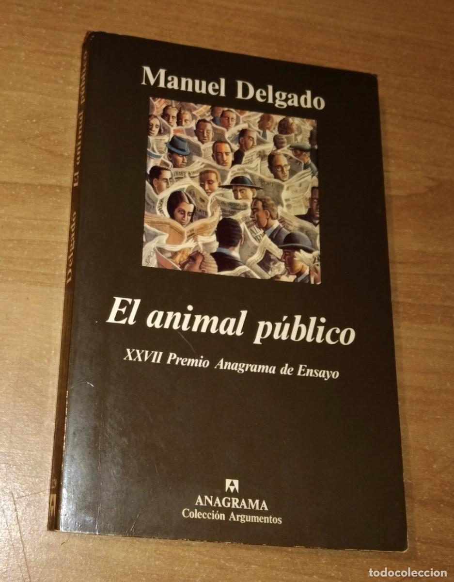 Libros de segunda mano: MANUEL DELGADO - EL ANIMAL P&Uacute;BLICO - ANAGRAMA, 1999 - Foto 1