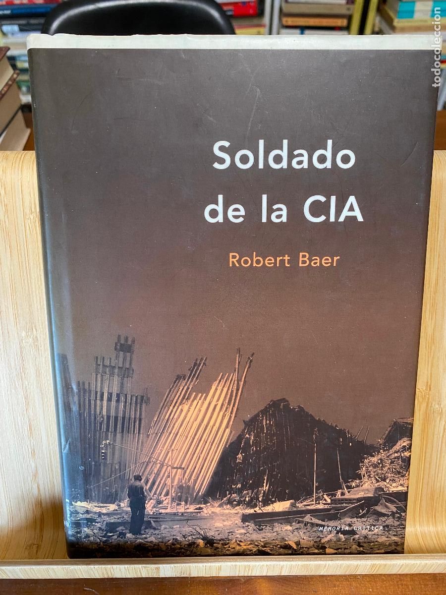 Libros de segunda mano: SOLDADO DE LA CIA. ROBERT BAER. EDITORIAL CR&Iacute;TICA. - Foto 1