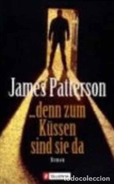 Libros de segunda mano: ... denn zum K&uuml;ssen sind sie da - James Patterson - Foto 1