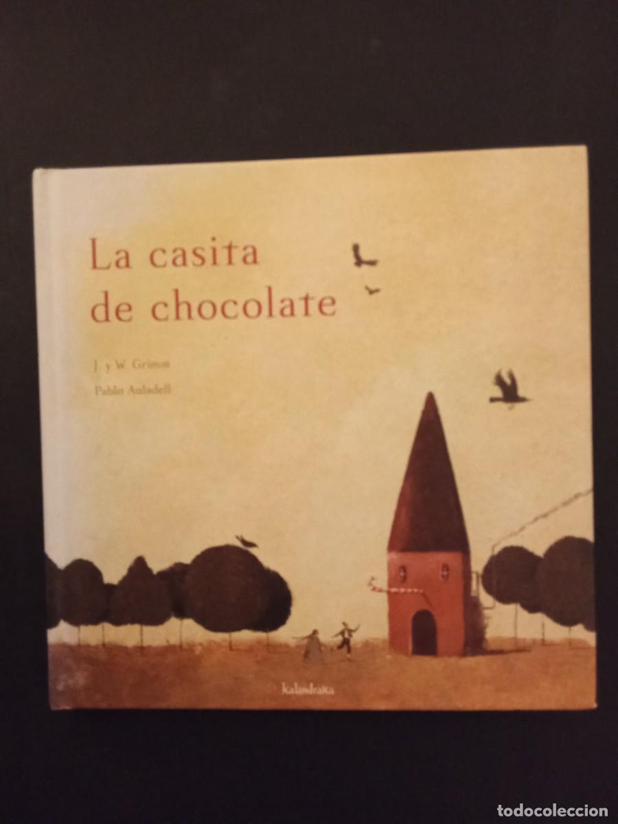 Libri di seconda mano: J.W. GRIMM; PABLO AULADELL.- La casita de chocolate. Kalandraka (2013). 23 cm. xxx gramos. Encuadern