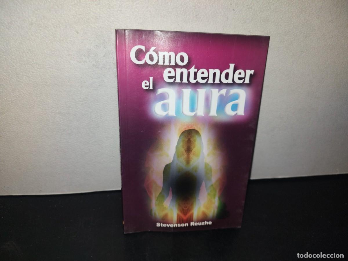 Libros de segunda mano: 209- C&Oacute;MO ENTENDER EL AURA - STEVENSON REUZHE - PRIMERA EDICI&Oacute;N 2010 - Foto 1