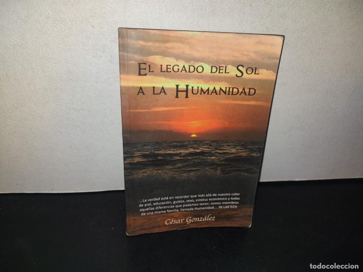 Libros de segunda mano: 209- EL LEGADO DEL SOL A LA HUMANIDAD - C&Eacute;SAR GONZ&Aacute;LEZ - Foto 1
