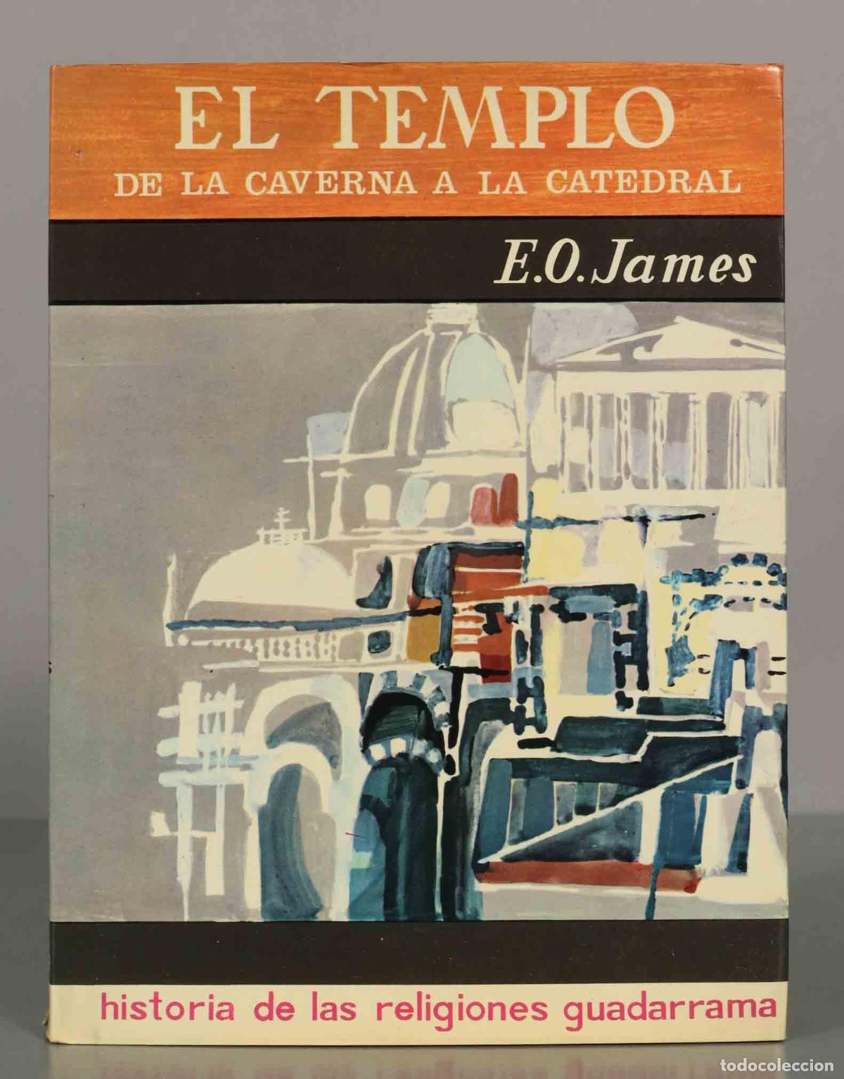 Libros de segunda mano: EL TEMPLO DE LA CAVERNA A LA CATEDRAL E.O. James - Foto 1