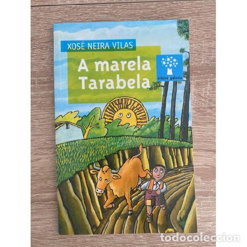 Libri di seconda mano: A Marela Tarabela - Xose Neira Vilas - Editorial Galaxia - 2004, 2&ordf; ed. - &Aacute;rbore a Partir de 10 Anos