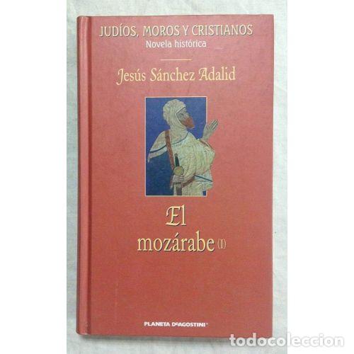 Livres d'occasion: Jud&iacute;os, Moros y Cristianos el Moz&aacute;rabe - Jes&uacute;s S&aacute;nchez Adalid - Planeta Deagostini - 2010, 1&ordf; ed.