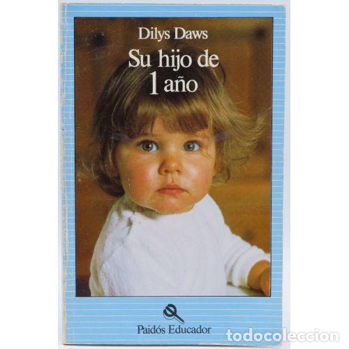 Libros de segunda mano: SU HIJO de UN A&Ntilde;O - DILYS DAWS - Sin Especificar - Foto 1