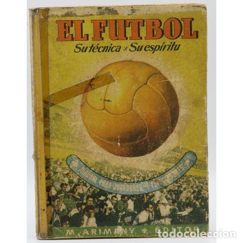 Livres d'occasion: EL FUTBOL, SU TECNICA SU ESPIRITU - M. ARIMANY - Sin Especificar