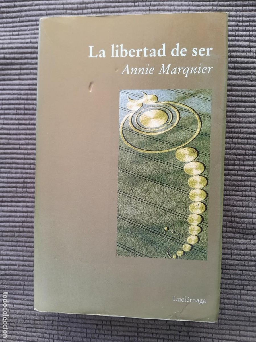 Libros de segunda mano: LA LIBERTAD DE SER. ANNIE MARQUIER. LUCIERNAGA JUNIO 2000 - Foto 1