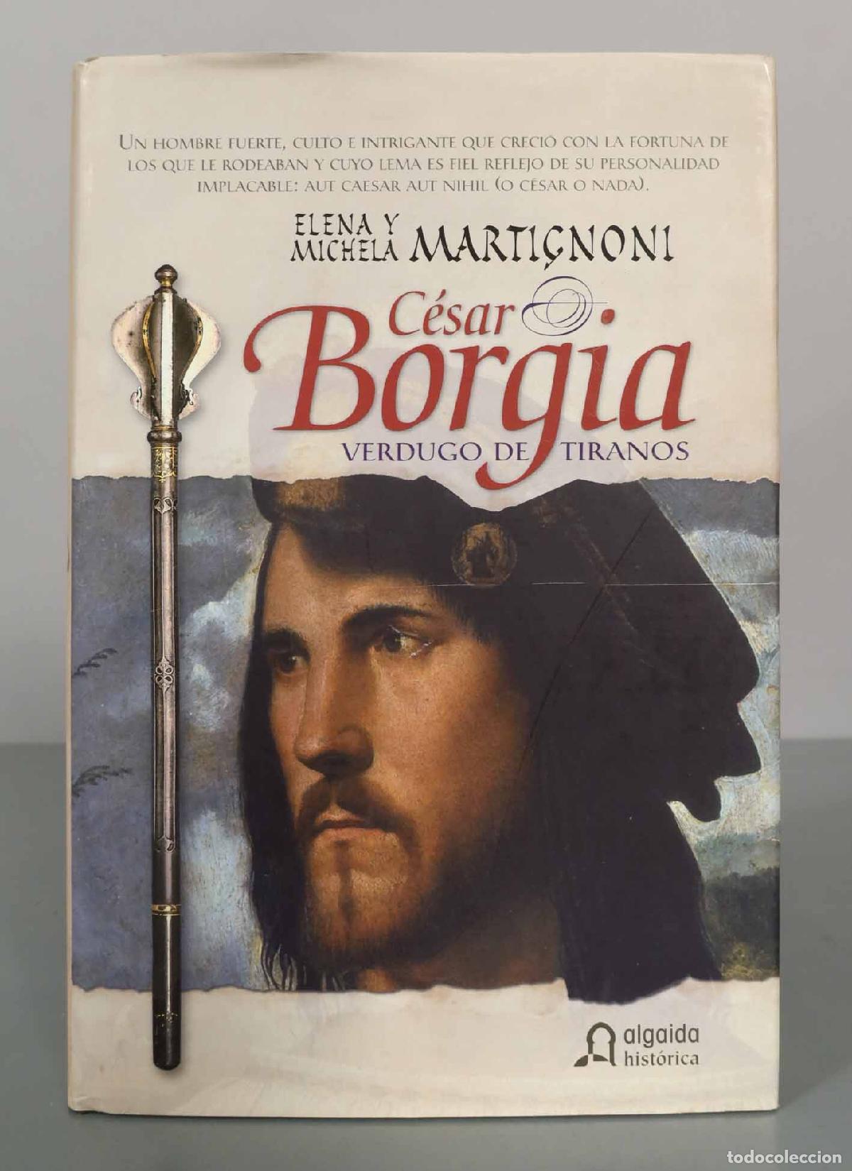 Libros de segunda mano: C&eacute;sar Borgia. Verdugo de Tiranos. - Foto 1