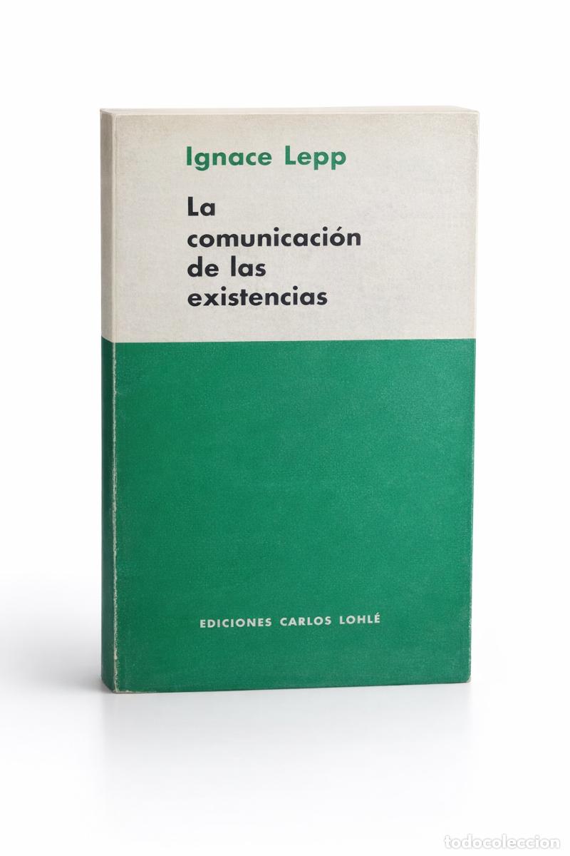 Libros de segunda mano: Ignace Lepp &mdash; La comunicaci&oacute;n de las existencias (Ediciones Carlos Lohl&eacute;) - LM - Foto 1