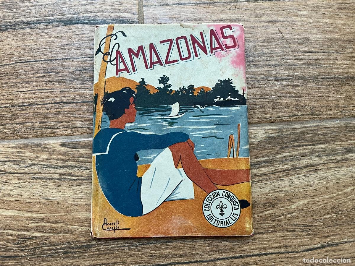 Libros de segunda mano: Antiguo Libro *EL AMAZONAS* Colecci&oacute;n Conquista de Editorial LIS del A&ntilde;o 1943 - Foto 1