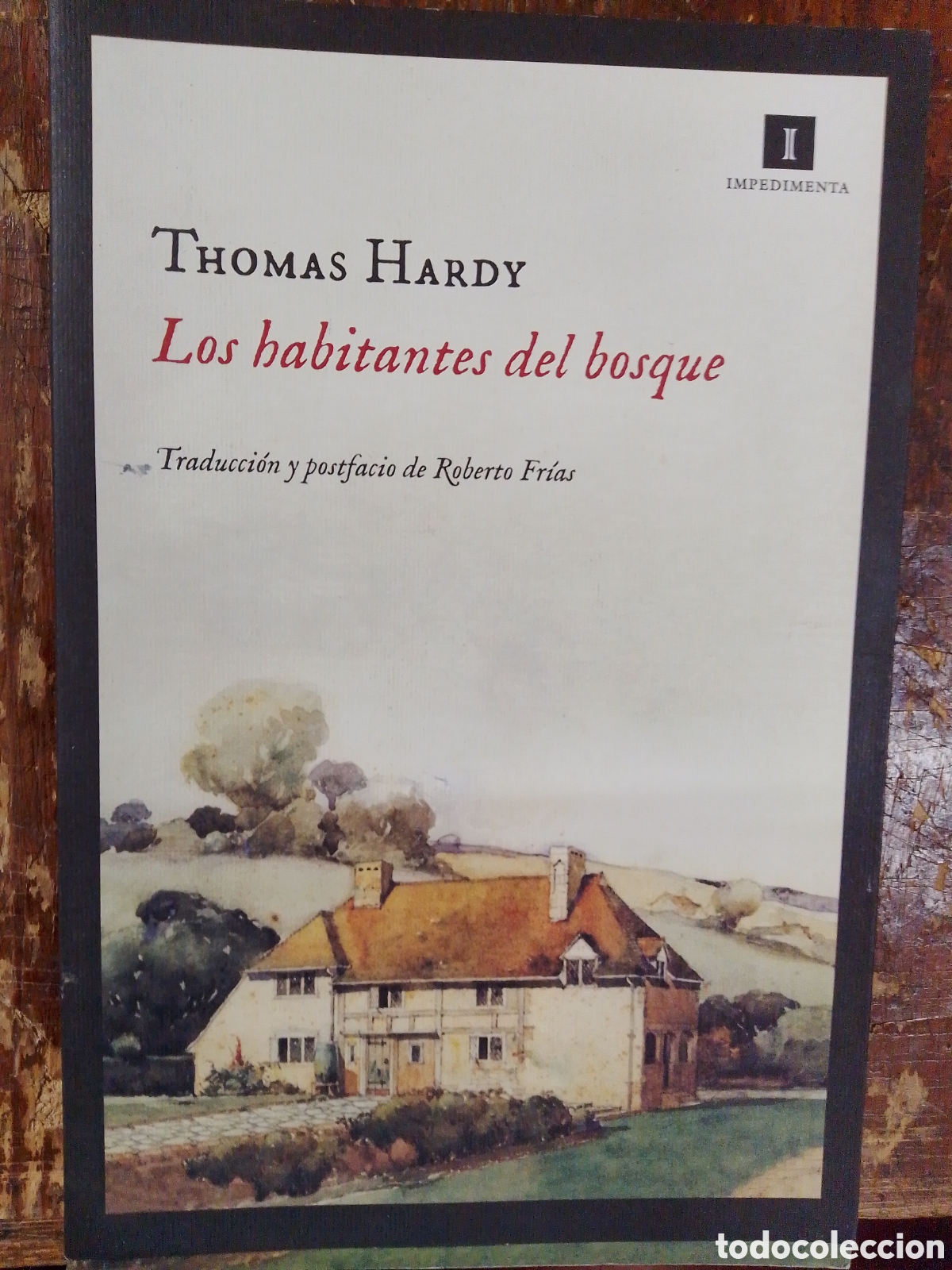 Libros de segunda mano: LOS HABITANTES DEL BOSQUE. HARDY, THOMAS. IMPEDIMENTA. 2012 - Foto 1