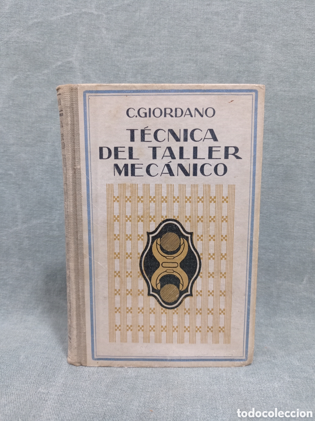Libros de segunda mano: T&Eacute;CNICA DEL TALLER MEC&Aacute;NICO - C. GIORDANO - 1938 - GUSTAVO GILI EDITOR