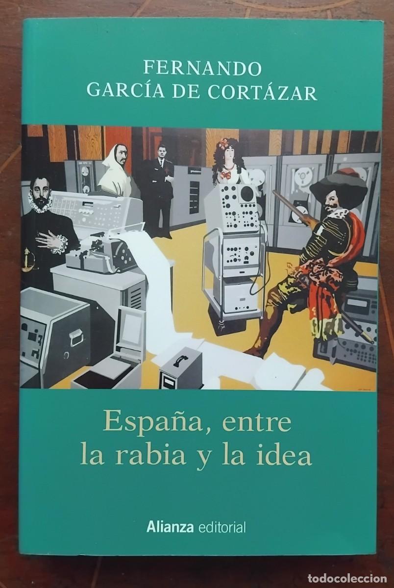 Libros de segunda mano: Fernando Garcia de Cortazar ESPANA, ENTRE LA RABIA Y LA IDEA - Foto 1