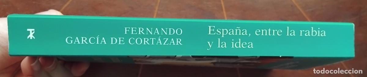 Libros de segunda mano: Fernando Garcia de Cortazar ESPANA, ENTRE LA RABIA Y LA IDEA - Foto 7