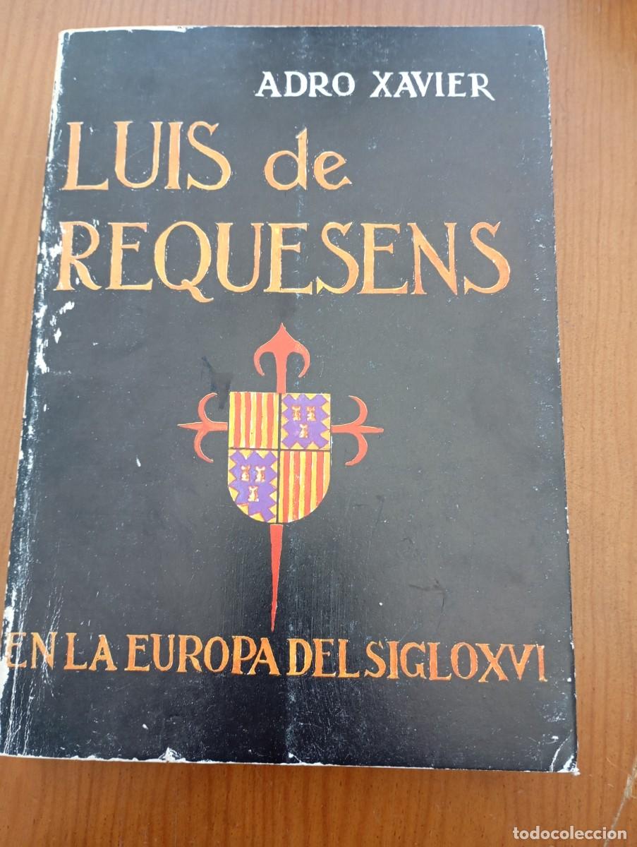 Libros de segunda mano: LUIS DE REQUESENS EN LA EUROPA DEL SIGLO XVI - ADRO XAVIER - Foto 1