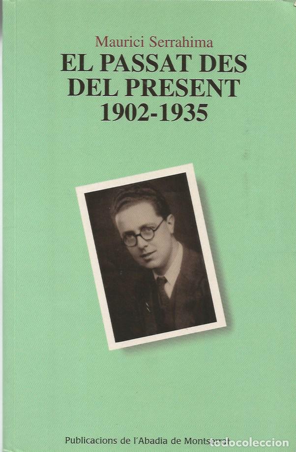 Libros de segunda mano: EL PASSAT DES DEL PRESENT 1902-1935 - MAURICI SERRAHIMA - Foto 1