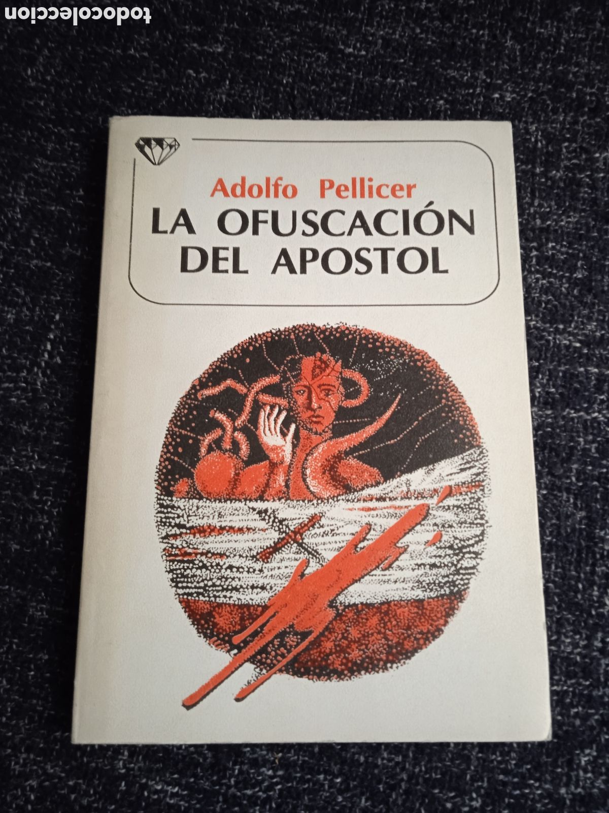Libros de segunda mano: LA OFUSCACI&Oacute;N DEL APOSTOL / ADOLFO PELLICER - Foto 1
