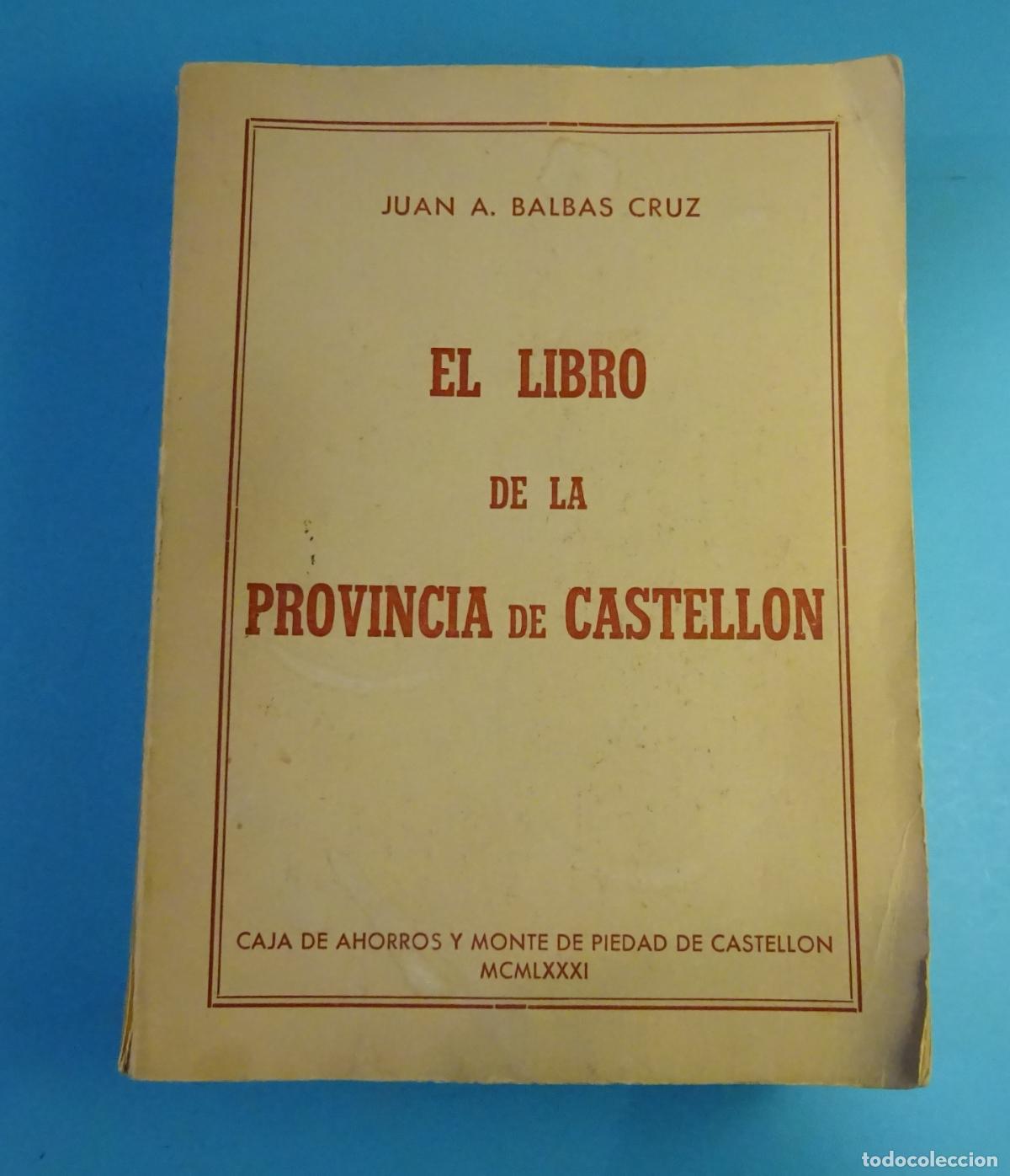 Libros de segunda mano: EL LIBRO DE LA PROVINCIA DE CASTELL&Oacute;N. JUAN A. BALB&Aacute;S. FACS&Iacute;MIL DE 1981 DEL LIBRO DE 1892 - Foto 1