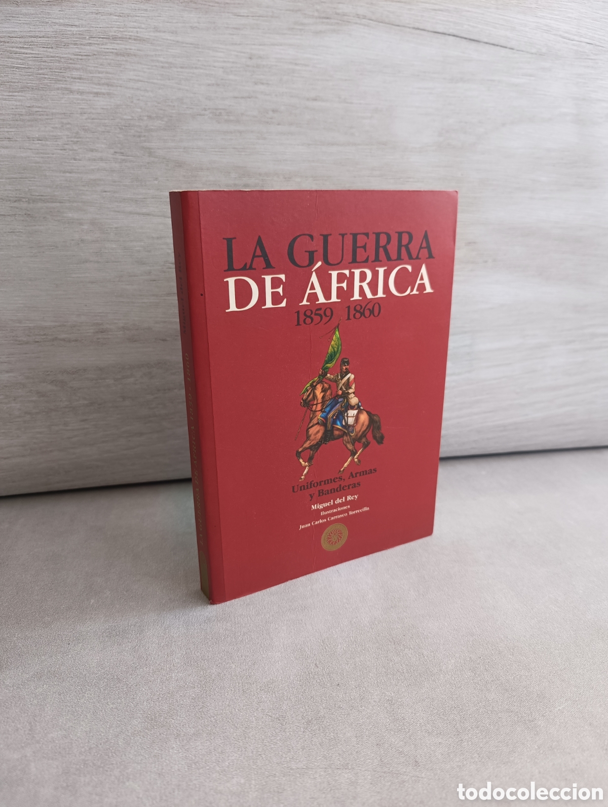Libri di seconda mano: LA GUERRA DE &Aacute;FRICA (1859-1860) Uniformes, Armas y Banderas - MIGUEL DEL REY