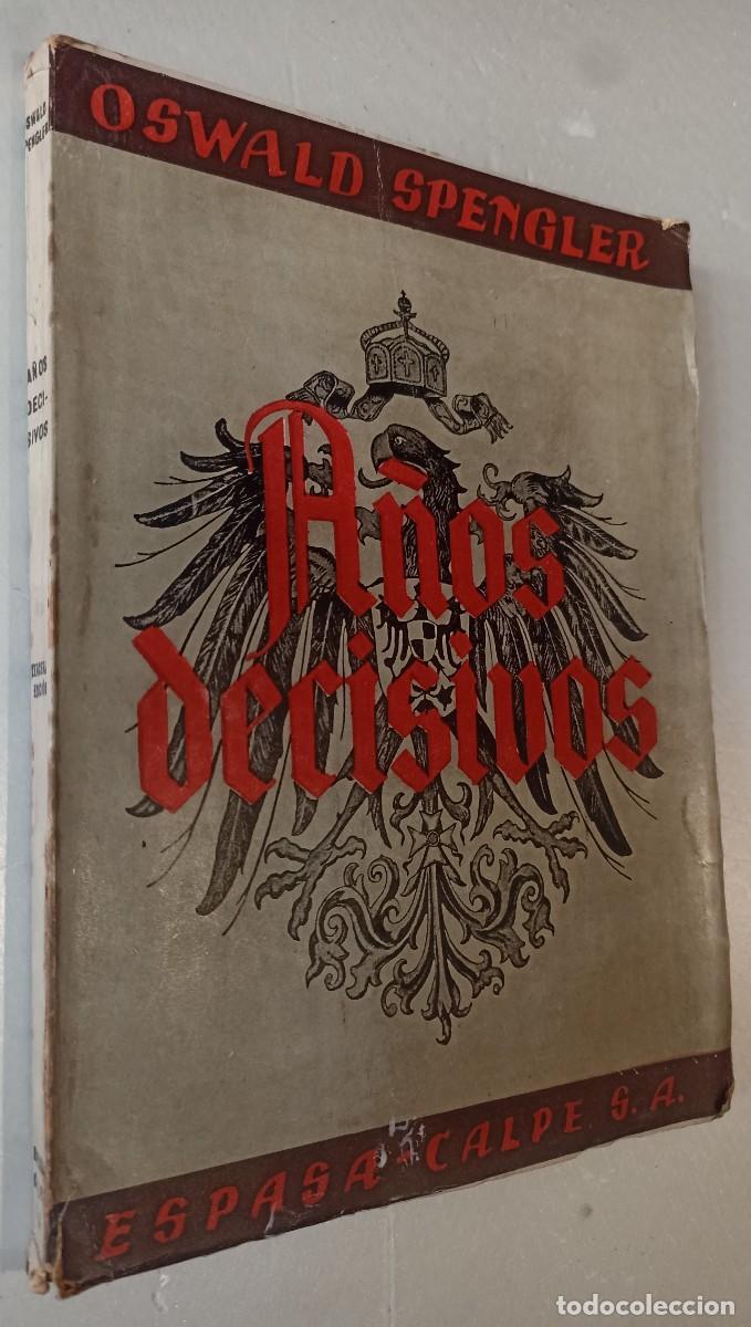 Libros de segunda mano: A&Ntilde;OS DECISIVOS.- Oswald Spengler. - Foto 1