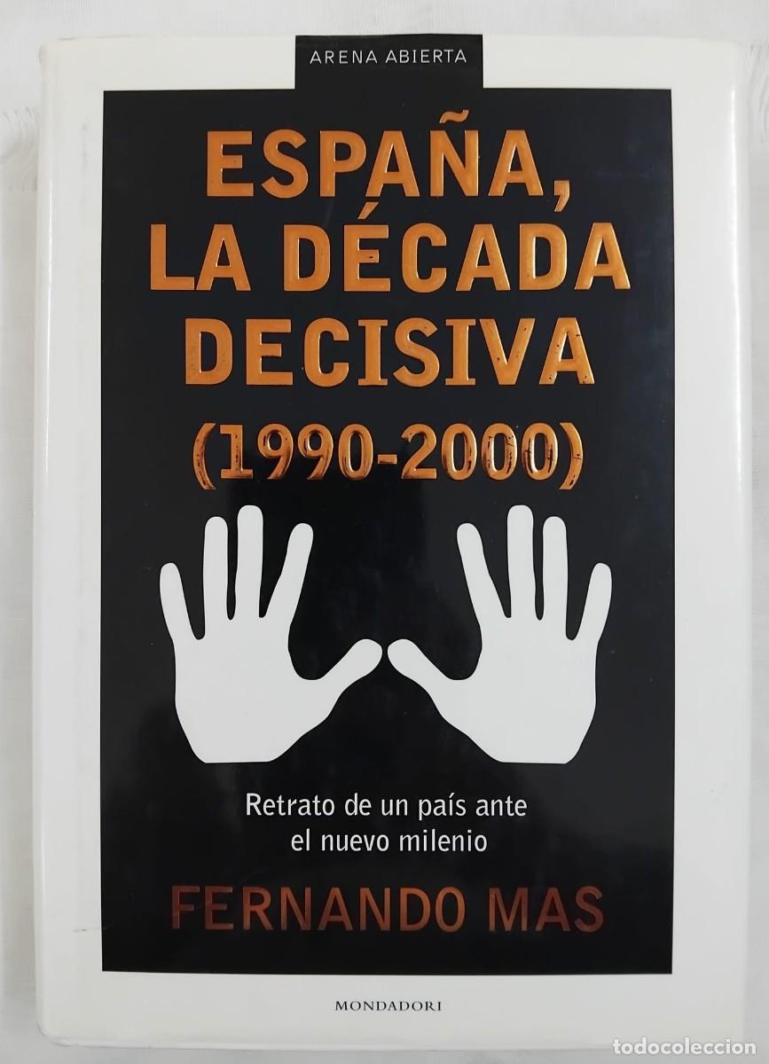 Libros de segunda mano: Espa&ntilde;a, la d&eacute;cada decisiva (1990-2000) - Fernando Mas - Foto 1