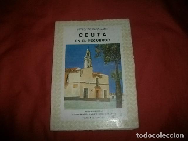 Libros de segunda mano: CEUTA EN EL RECUERDO - LEOPOLDO CABALLERO - Foto 1