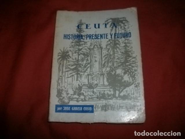 Libri di seconda mano: CEUTA HISTORIA, PRESENTE Y FUTURO - JOS&Eacute; GARC&Iacute;A COS&Iacute;O